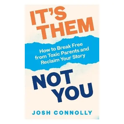 It’s Them, Not You - Connolly, Josh