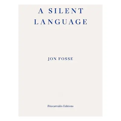 Silent Language — WINNER OF THE 2023 NOBEL PRIZE IN LITERATURE - Fosse, Jon