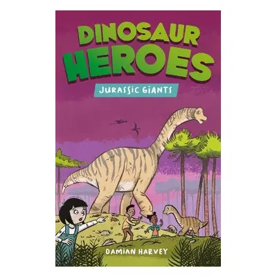 Dinosaur Heroes: Jurassic Giants - Harvey, Damian