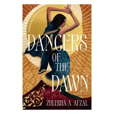 Dancers of the Dawn - Afzal, Zulekha A.