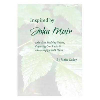 Inspired by John Muir - Kelley, Janice