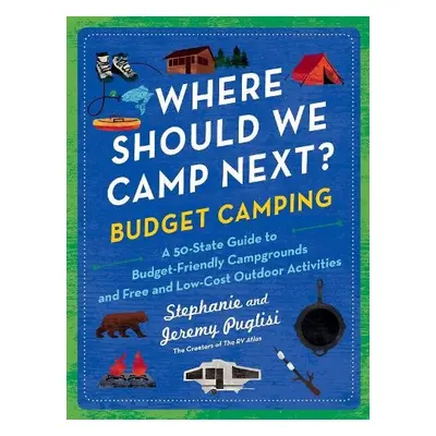 Where Should We Camp Next?: Budget Camping - Puglisi, Jeremy a Puglisi, Stephanie