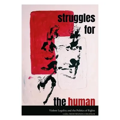 Struggles for the Human - Coleman, Lara Montesinos