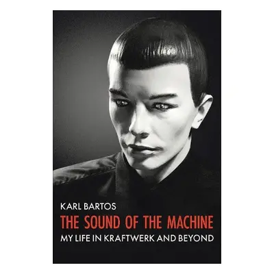 Sound of the Machine - Bartos, Karl