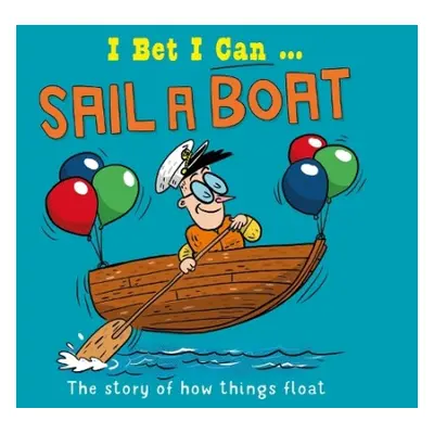 I Bet I Can: Sail a Boat - Jackson, Tom