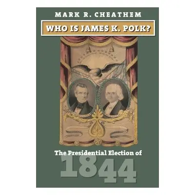 Who Is James K. Polk? - Cheathem, Mark R.