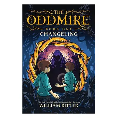 Oddmire, Book 1: Changeling - Ritter, William