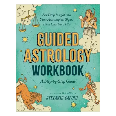 Guided Astrology Workbook - Caponi, Stefanie (Stefanie Caponi)