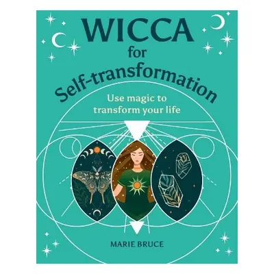 Wicca for Self-Transformation - Bruce, Marie