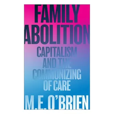 Family Abolition - O'Brien, M. E.