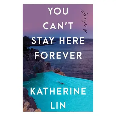 You Can't Stay Here Forever - Lin, Katherine