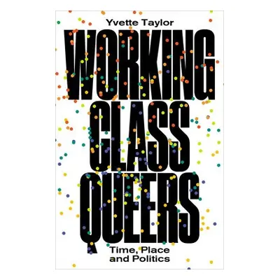 Working-Class Queers - Taylor, Yvette