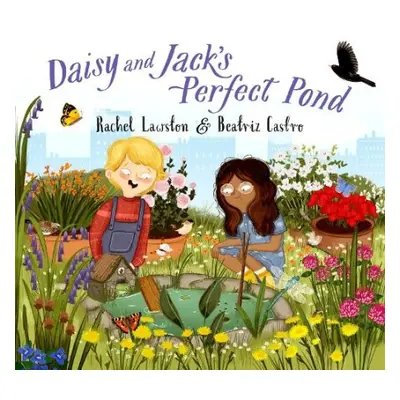 Daisy and Jack's Perfect Pond - Lawston, Rachel