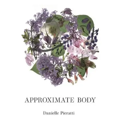 Approximate Body - Pieratti, Danielle