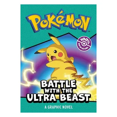 POKEMON BATTLE WITH THE ULTRA BEAST: A GRAPHIC NOVEL - Pokemon