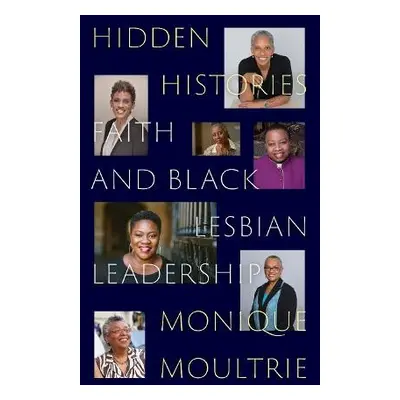 Hidden Histories - Moultrie, Monique