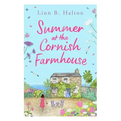 Summer at the Cornish Farmhouse - Halton, Linn B.