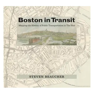 Boston in Transit - Beaucher, Steven