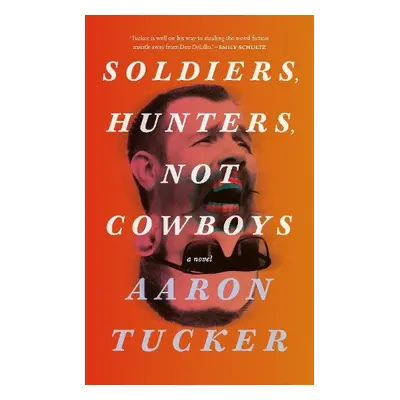 Soldiers, Hunters, Not Cowboys - Tucker, Aaron