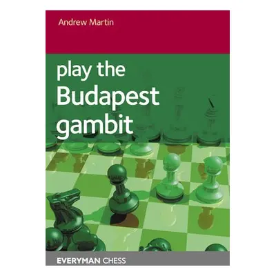 Play the Budapest Gambit - Martin, Andrew