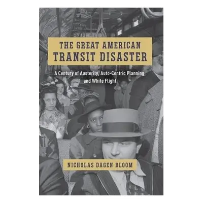 Great American Transit Disaster - Bloom, Nicholas Dagen