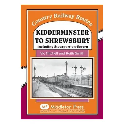 Kidderminster to Shrewsbury - Mitchell, Vic a Smith, Keith