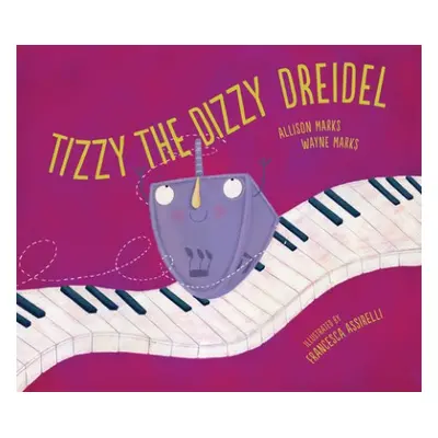 Tizzy the Dizzy Dreidel - Marks, Allison a Marks, Wayne