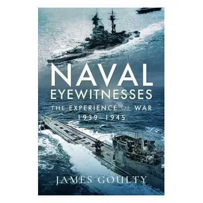 Naval Eyewitnesses - Goulty, James