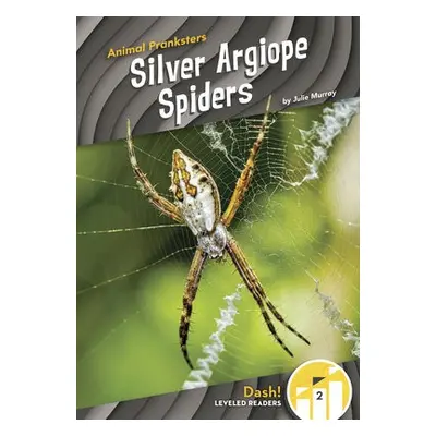 Animal Pranksters: Silver Argiope Spiders - Murray, Julie