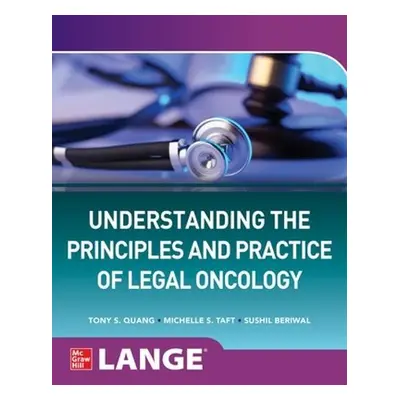 Understanding The Principles and Practice of Legal Oncology - Quang, Tony S. a Taft, Michelle S.