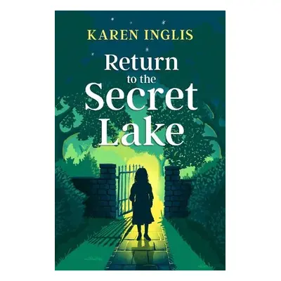 Return to the Secret Lake - Inglis, Karen