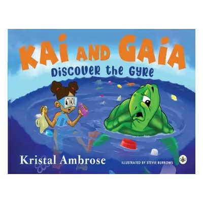 Kai and Gaia Discover The Gyre - Ambrose, Kristal