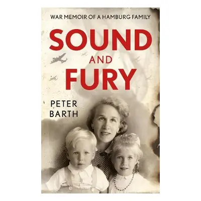 Sound and Fury - Barth, Peter