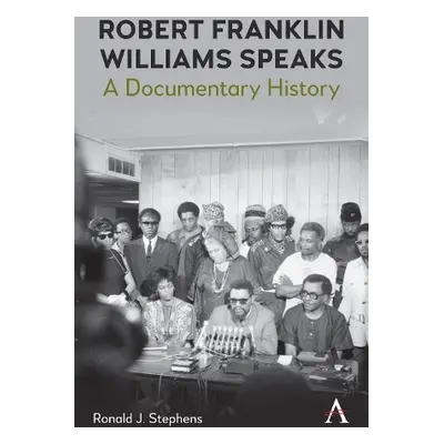 Robert Franklin Williams Speaks: A Documentary History