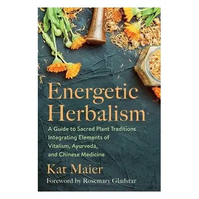 Energetic Herbalism - Maier, Kat