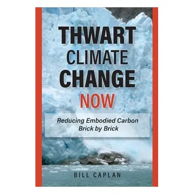 Thwart Climate Change Now - Caplan, Bill