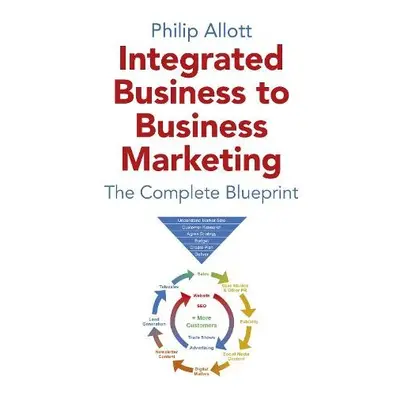 Integrated Business To Business Marketing - Allott, Philip