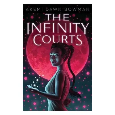 Infinity Courts - Bowman, Akemi Dawn