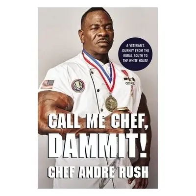 Call Me Chef, Dammit! - Rush, Andre