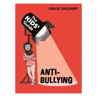 Kids' Guide: Anti-Bullying - Spilsbury, Louise