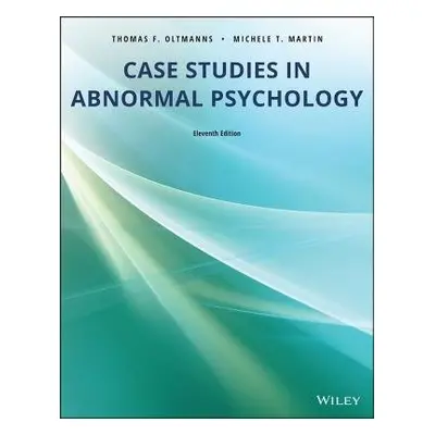 Case Studies in Abnormal Psychology - Oltmanns, Thomas F. (University of Virginia) a Martin, Mic