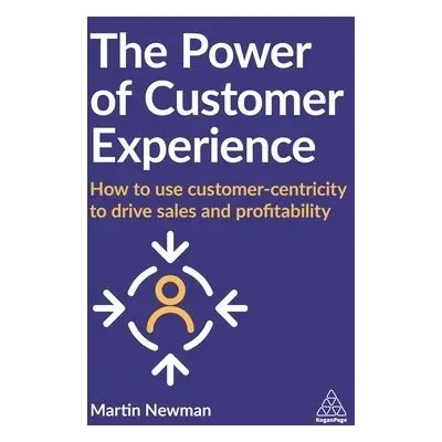 Power of Customer Experience - Newman, Martin