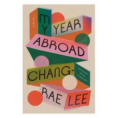 My Year Abroad - Lee, Chang-rae