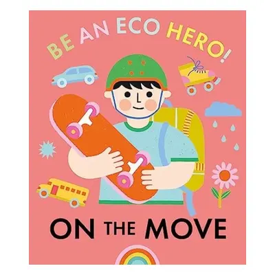 Be an Eco Hero!: On the Move - Urquhart, Florence