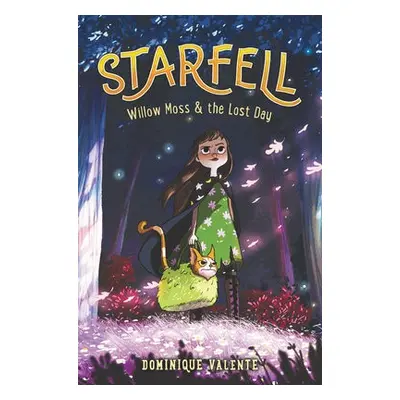 Starfell #1: Willow Moss a the Lost Day - Valente, Dominique