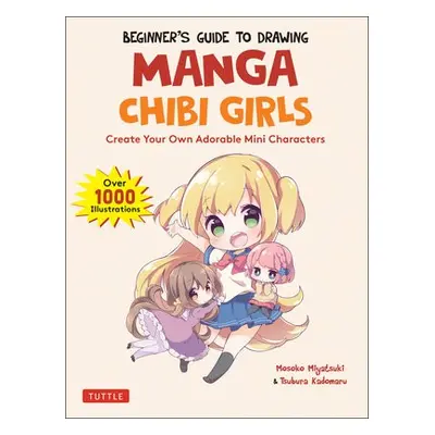 Beginner's Guide to Drawing Manga Chibi Girls - Miyatsuki, Mosoko a Kadomaru, Tsubura