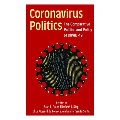 Coronavirus Politics - Greer, Scott L. a King, Elizabeth J. a Peralta-Santos, Andre a Massard, E