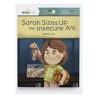 SARAH SIZES UP THE INSECURE ANT - DAY, SOPHIA