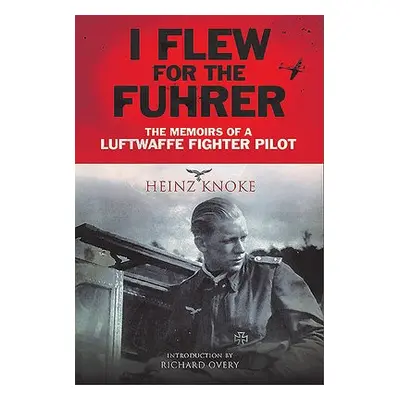 I Flew for the Fuhrer - Knoke, Heinz