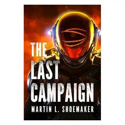 Last Campaign - Shoemaker, Martin L.